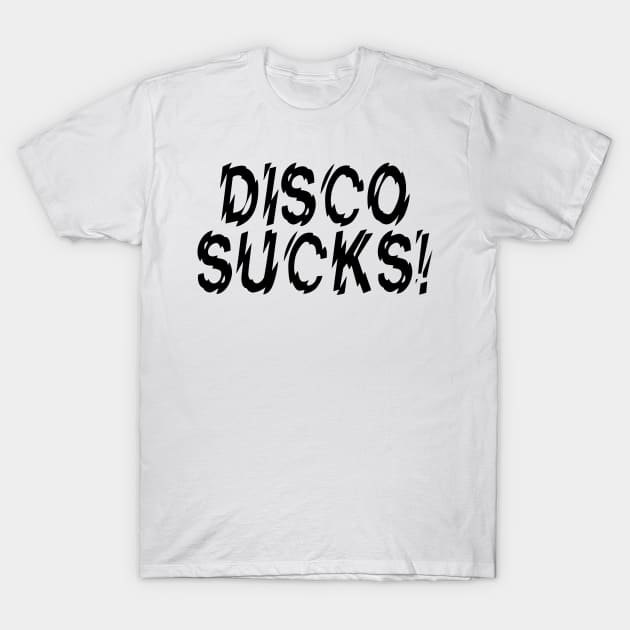 Disco Sucks T-Shirt by LostHose